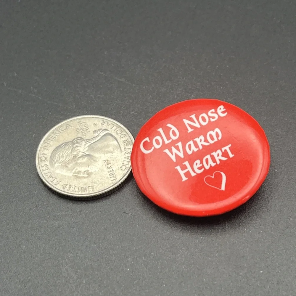 Cold Nose Warm Heart Dog‎ Button Pin